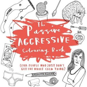 Passive Aggressive Colouring Book: Digital Detox Gift Guide